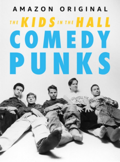 The Kids in the Hall: Comedy Punks streaming